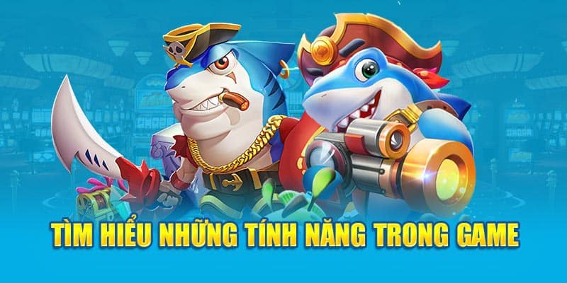 Tìm hiểu những tính năng trong game